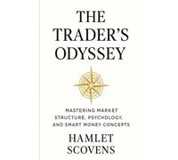 The Trader's Odyssey: Mastering Market Structure, Psychology, and Smart Money Concepts