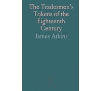 The Tradesmen's Tokens of the Eighteenth Century