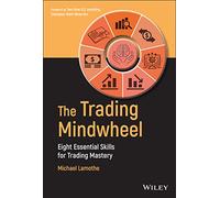 The Trading Mindwheel: Eight Essential Skills for Trading Mastery