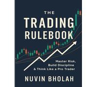 The Trading Rulebook: Master Risk, Build Discipline & Think Like a Pro Trader
