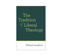 The Tradition Of Liberal Theology