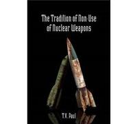 The Tradition of NonUse of Nuclear Weapons by T.V. Paul T. V. Paul (Auteur)