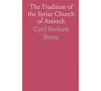 The Tradition of the Syriac Church of Antioch: Primacy and Prerogatives of St. Peter and the Roman Pontiffs