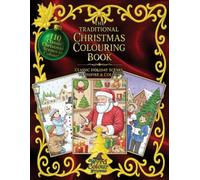 The Traditional Christmas Colouring Book: Classic Holiday Scenes To Inspire & Colour
