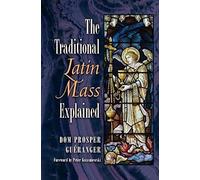 The Traditional Latin Mass Explained