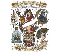 The Traditional Tattoo Coloring Book: Old School Flash Compendium: A Bold Collection of Vintage American Traditional Designs - Featuring Tigers, ... Flash Art for Adults and Tattoo Enthusiasts