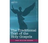 The Traditional Text of the Holy Gospels Burgon, John William (Auteur)