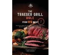 The Traeger Grill Bible