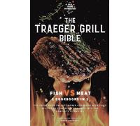 The Traeger Grill Bible