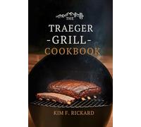 The Traeger Grill Cookbook