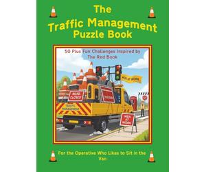The Traffic Management Puzzle Book: 50 Plus Fun Challenges Inspired by The Red Book: For the Operative Who Likes to Sit in the Van | 50+ Street Works ... | Test Your Knowledge Through Fun Challenges