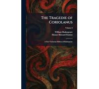 The Tragedie of Coriolanus: A New Variorum Edition of Shakespeare