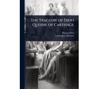 The Tragedie Of Dido Queene Of Carthage