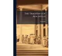 The Tragedies Of Aeschylus