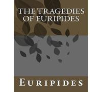 The Tragedies of Euripides