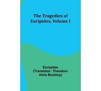 The Tragedies Of Euripides, Volume I