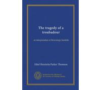 The tragedy of a troubadour: an interpretation of Browning's Sordello