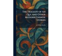 The Tragedy of Ah Qui, and Other Modern Chinese Stories