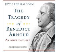 The Tragedy of Benedict Arnold: An American Life