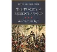 The Tragedy of Benedict Arnold by Joyce Lee Malcolm Joyce Lee Malcolm (Auteur)