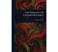 The Tragedy Of Caesar's Revenge