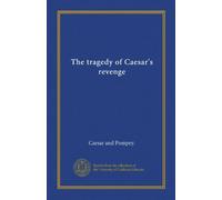 The tragedy of Caesar's revenge