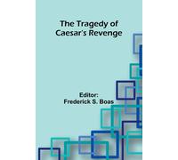 The Tragedy Of Caesar's Revenge