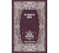 The Tragedy of Hamlet - Classic Collector Edition (Annotated)