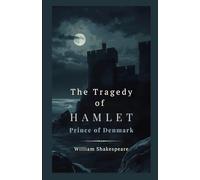 The Tragedy of Hamlet, Prince of Denmark: A Tragedy of Conscience, Power, and Moral Uncertainty