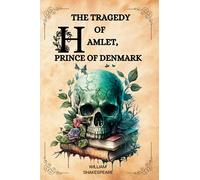 THE TRAGEDY OF HAMLET, PRINCE OF DENMARK by William Shakespeare