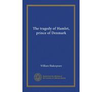 The tragedy of Hamlet, prince of Denmark (Vol-1)