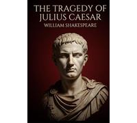 THE TRAGEDY OF JULIUS CAESAR