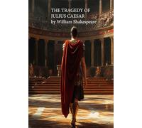 THE TRAGEDY OF JULIUS CAESAR by William Shakespeare