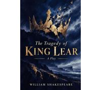 THE TRAGEDY OF KING LEAR: A Play