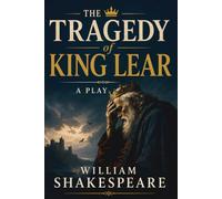 THE TRAGEDY OF KING LEAR: A PLAY