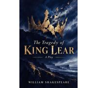THE TRAGEDY OF KING LEAR: A Play