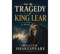 THE TRAGEDY OF KING LEAR: A PLAY