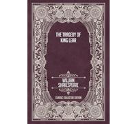 The Tragedy of King Lear - Classic Collector Edition (Annotated)