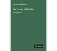 The Tragedy Of King Lear: in large print