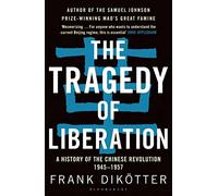 The Tragedy of Liberation: A History of the Chinese Revolution 1945-1957