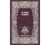 The Tragedy of Macbeth - Classic Collector Edition (Annotated)