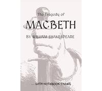 The Tragedy of MACBETH: Full play plus lined notebook sections for student, stage and classroom use (RIGHT-hand version)