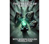 THE TRAGEDY OF MACBETH IN MODERN ENGLISH.: (Contains the original text with a Modern English translation on the same page)