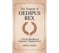 The Tragedy of Oedipus Rex: A Poetic Retelling of Sophocles' Original Story