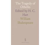 The Tragedy of Othello: Edited by H. C. Hart