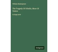 The Tragedy Of Othello, Moor Of Venice: in large print