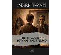 The Tragedy of Pudd'nhead Wilson: Mark Twain’s Darkest Social Novel - Complete Original Text