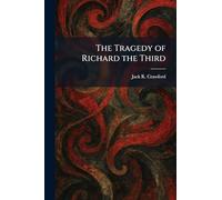 The Tragedy of Richard the Third