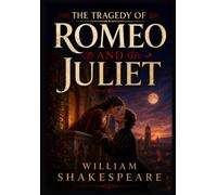 THE TRAGEDY OF ROMEO AND JULIET