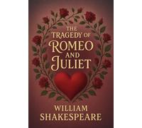 THE TRAGEDY OF ROMEO AND JULIET by William Shakespeare